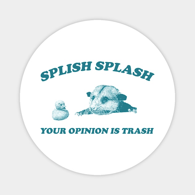 Splish Splash Your Opinion Is Trash Opossum Shirt, Retro Cartoon Possum Magnet by CamavIngora